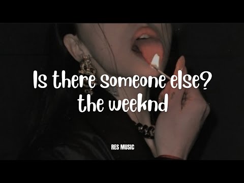 Is there someone else? - The Weeknd (Lyrics) 🎶