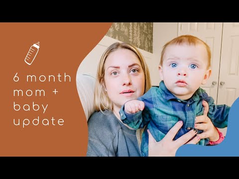 6 Month Mom and Baby Update!