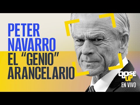 #CloseUp ¬ ¿Quién convenció a Donald Trump de frenar el comercio? Conoce a Peter Navarro