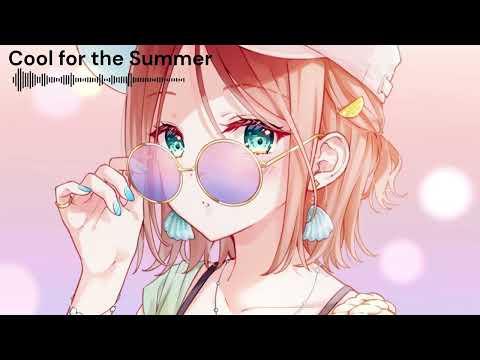 Nightcore - Cool for the Summer - (Lyrics)