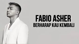 Fabio Asher - Berharap Kau Kembali ( Lirik Lagu ) Bagaimana Dengan Diriku Bila Nanti Kau Bersama Dia