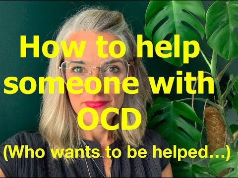 32. OCD Treatment: How to help someone with OCD (who wants to be helped)