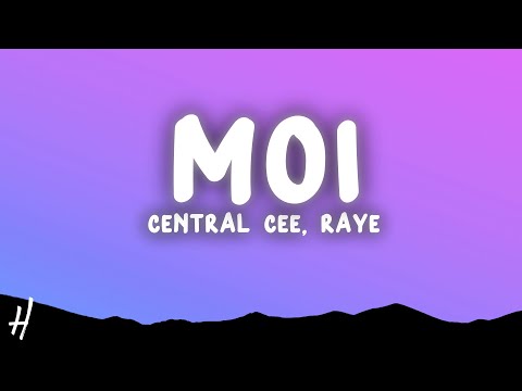 CENTRAL CEE X RAYE - MOI (Lyrics)