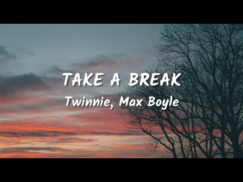 Twinnie and Max Boyle - Take A Break (Lyrics Video)