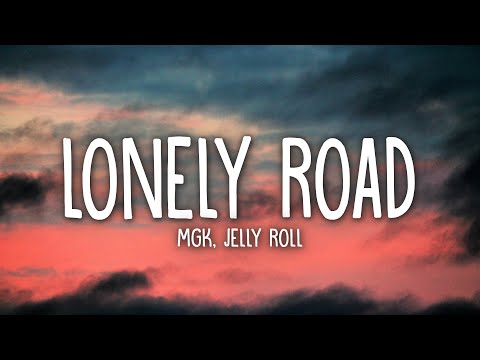 mgk & Jelly Roll - Lonely Road (Lyrics)