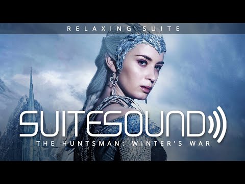 The Huntsman: Winter's War - Ultimate Relaxing Suite