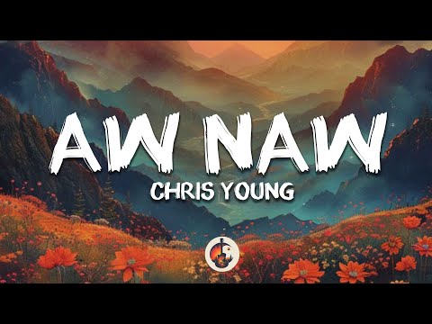 Chris Young - Aw Naw (Lyrics)