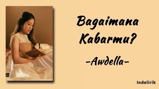 Awdella - Bagaimana Kabarmu? | Lirik Lagu