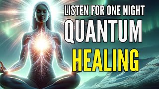 QUANTUM HEALING IN 1 NIGHT | Hypnosis REPROGRAM YOUR MIND WHILE YOU SLEEP – NO ADS!