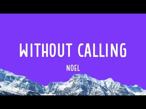 NOEL - Without Calling (Lyrics)