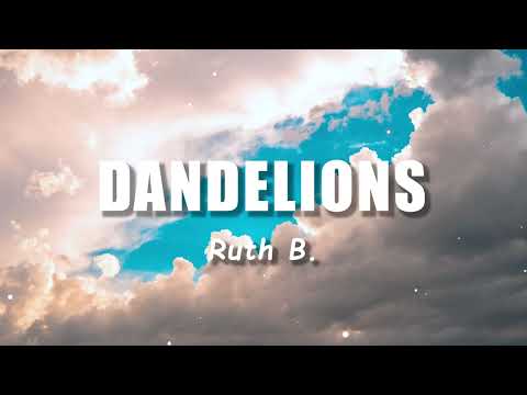 Ruth B. - Dandelions (Lyrics) Standard Version