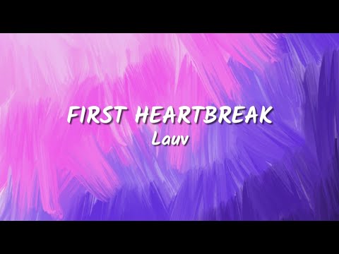 Lauv - First Heartbreak (Lyrics Video)