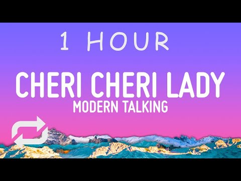 Modern Talking - Cheri Cheri Lady (Lyrics) | 1 hour