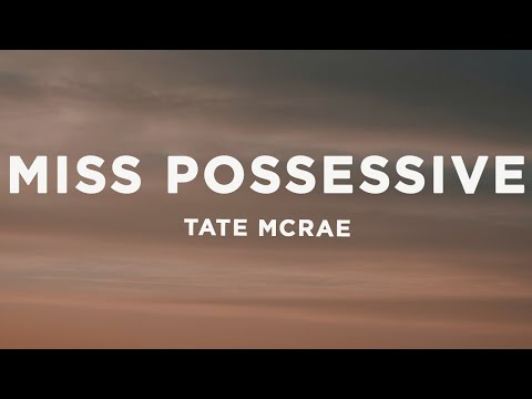 Tate McRae - Miss possessive (Lyrics)