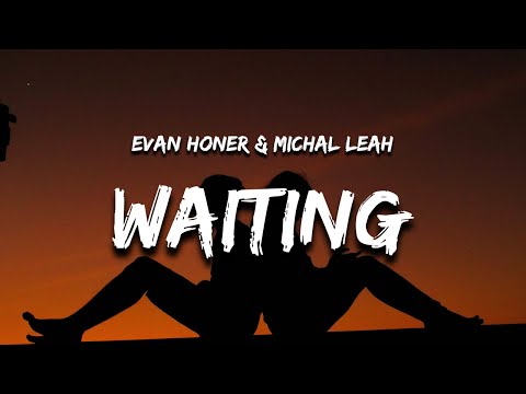 Evan Honer & Michal Leah - Waiting Ain't Easy (Lyrics)