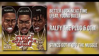 Ralfy The Plug & OTM - Better Luck Next Time (Feat. Young Bull) [Official Audio]