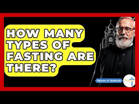 How Many Types Of Fasting Are There? - Followers Of Christianity