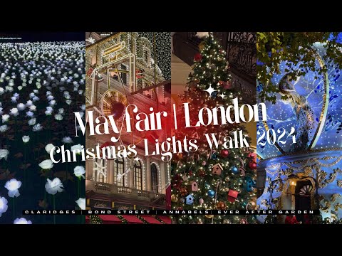 Mayfair Christmas 2024 Walk: Annabel’s, Claridges, Bond Street, Ever After Garden & More