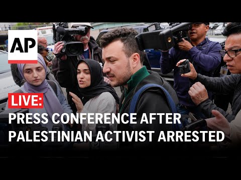 LIVE: Press conference after Palestinian activist Mahmoud Khalil arrested