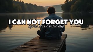 I Can Not Forget You ( Lyrics Video ) English Sad Song trending 2025