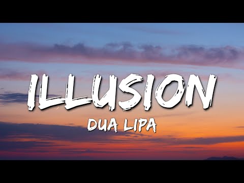 Dua Lipa - Illusion (Lyrics)