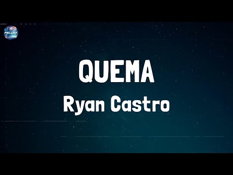 Ryan Castro - QUEMA (Lyrics)