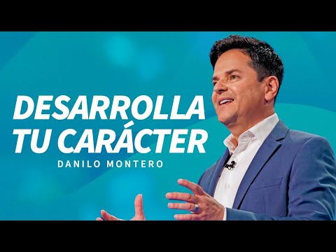 Desarrolla tu carácter - Danilo Montero | Prédicas Cristianas 2024