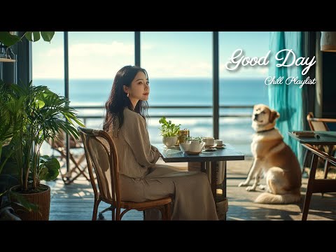 【洋楽playlist】カフェで聴きたい☕穏やかでチルいお洒落な洋楽🎶Good Day music playlist［ドライブbgm/作業用BGM/ゆったりBGM/work/study ］