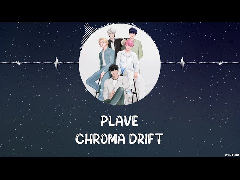 PLAVE - CHROMA DRIFT [HAN+ROM+ENG] LYRICS