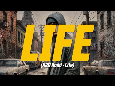 H20 Hadd - Life (Lyric Video)