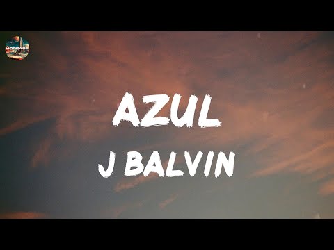 J Balvin - Azul (lyrics)