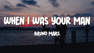 Bruno Mars - When I Was Your Man (Lyrics)