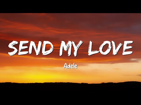 Send My Love - Adele (Lyrics) || [To Your New Lover]