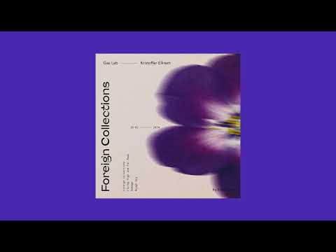 Gas Lab & Kristoffer Eikrem  - Foreign Collection Pt.1 [Full Album]