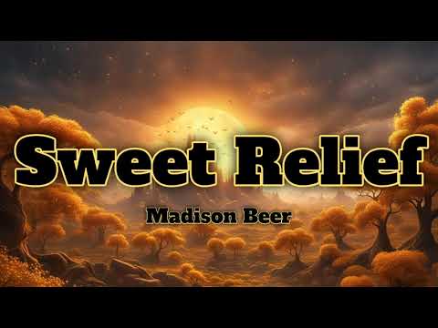 Sweet Relief-Madison Beer (Lyrics)