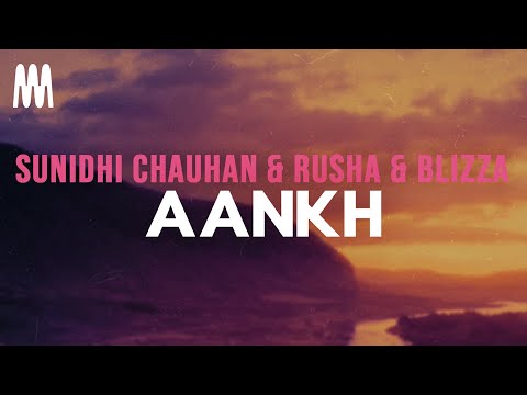 Sunidhi Chauhan & Rusha & Blizza - AANKH (Lyrics)