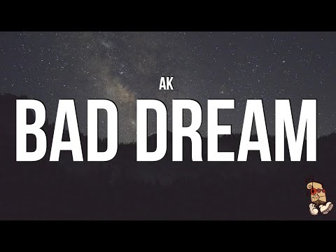 AK - Bad Dream (Lyrics)