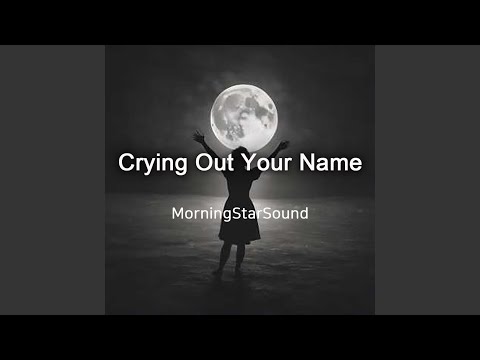 Crying Out Your Name