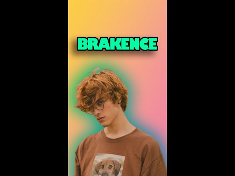 WHO TF IS BRAKENCE?!