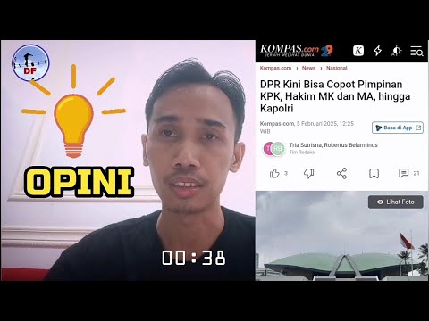 OPINI: DPR Bisa Mencopot Pimpinan MA, MK, KPK dan TNI/POLRI ?!