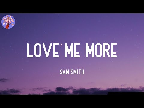 Sam Smith - Love Me More (Lyrics)