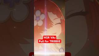 Honkai Star Rail VAs Pull for TRIBBIE #honkaistarrail