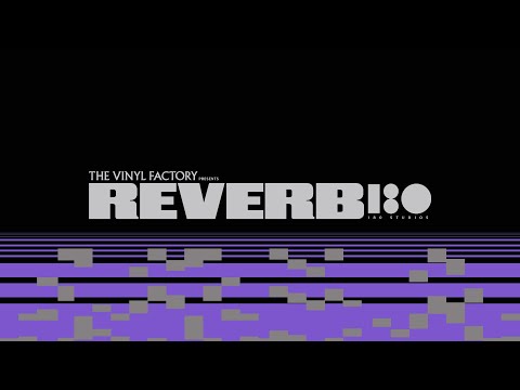 The Vinyl Factory and 180 Studios present REVERB