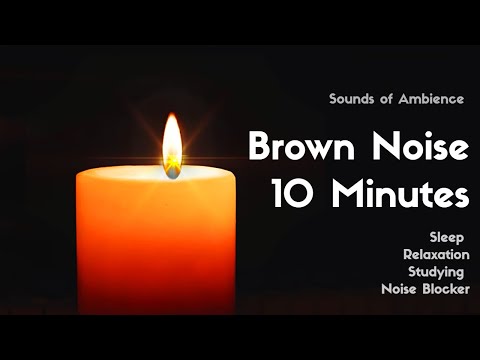 10 Minutes of Relaxation: The Ultimate Brown Noise Mix for Sleep, Studying, and Noise Blocking