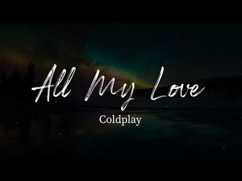 Coldplay - All My Love (Lyrics)