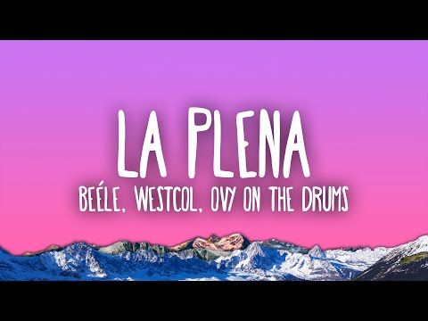 Beéle, Westcol, Ovy On The Drums - LA PLENA (W Sound 05)