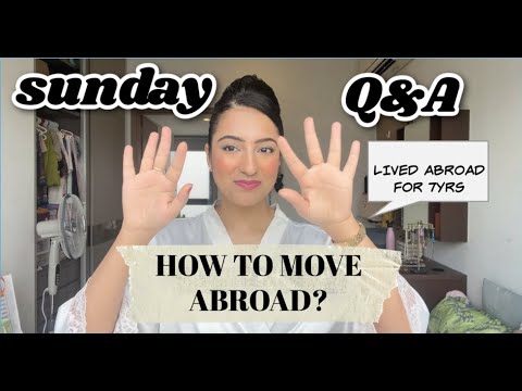 HOW TO MOVE ABROAD?(AS SOMEONE WHO HAS LIVED ABROAD FOR 7YRS) | Sunday Q&A