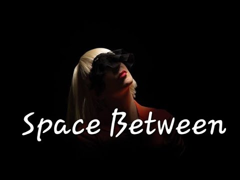 Sia ♡- Space Between (Lyrics)