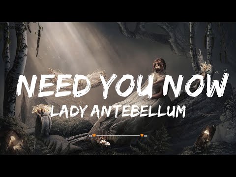 Lady Antebellum - Need You Now (Lyrics) | Top Best Song