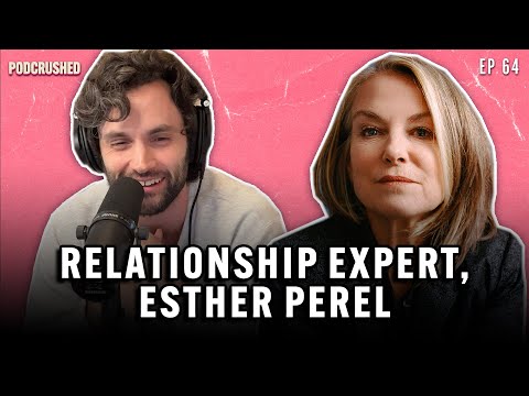 Esther Perel on Love, Conflict, and Human Connection | Podcrushed | Ep 64 | Podcrushed